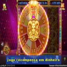 jogo recompensa em dinheiro